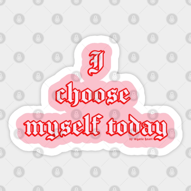 I Choose Myself Sticker by Mystic Heart